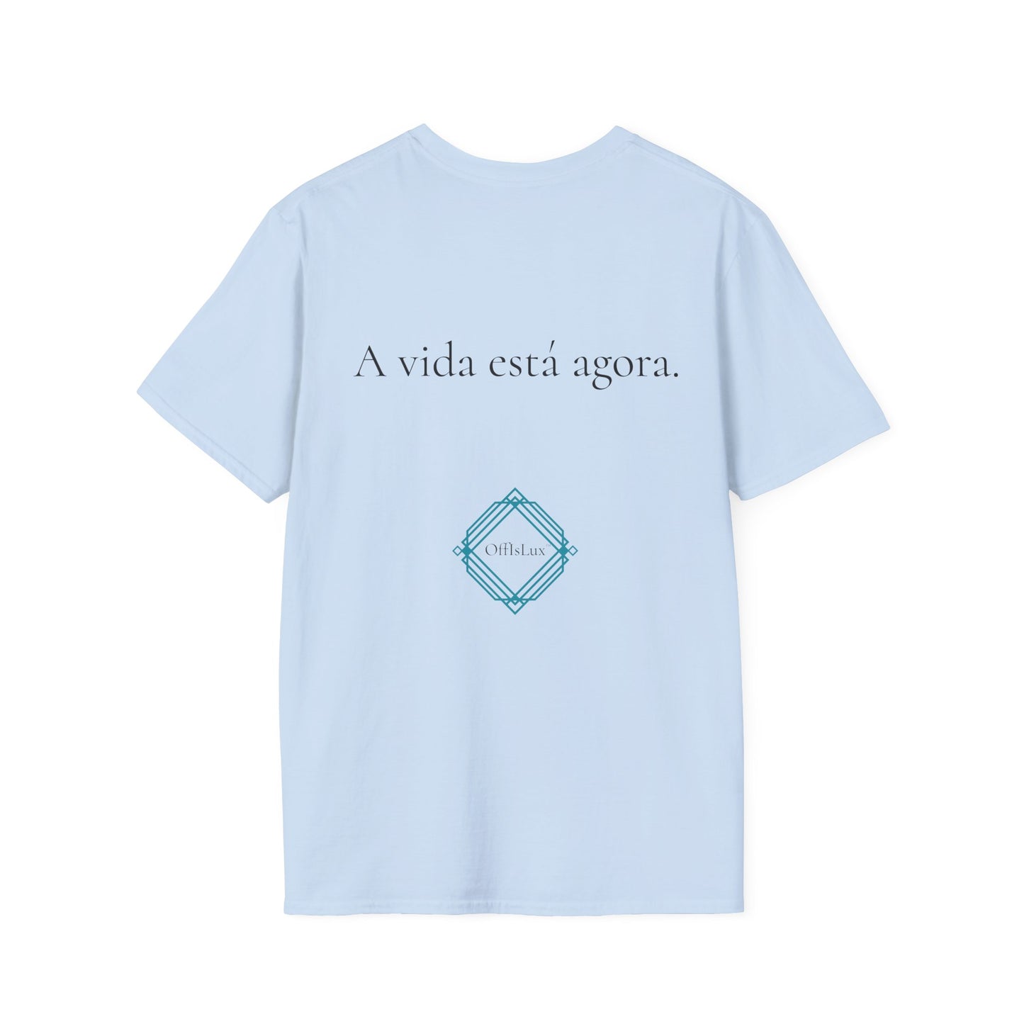 A vida está agora. – Unisex T-Shirt | OffIsLux™