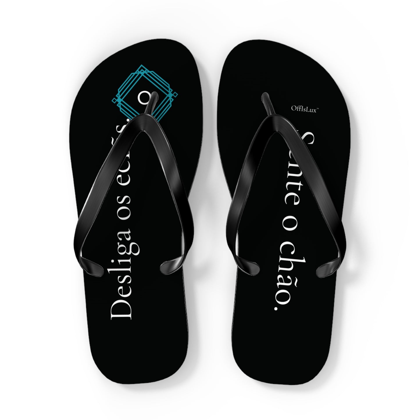 Black Edition - Desliga os ecras. Sente o Chao – Flip Flops | OffIsLux™