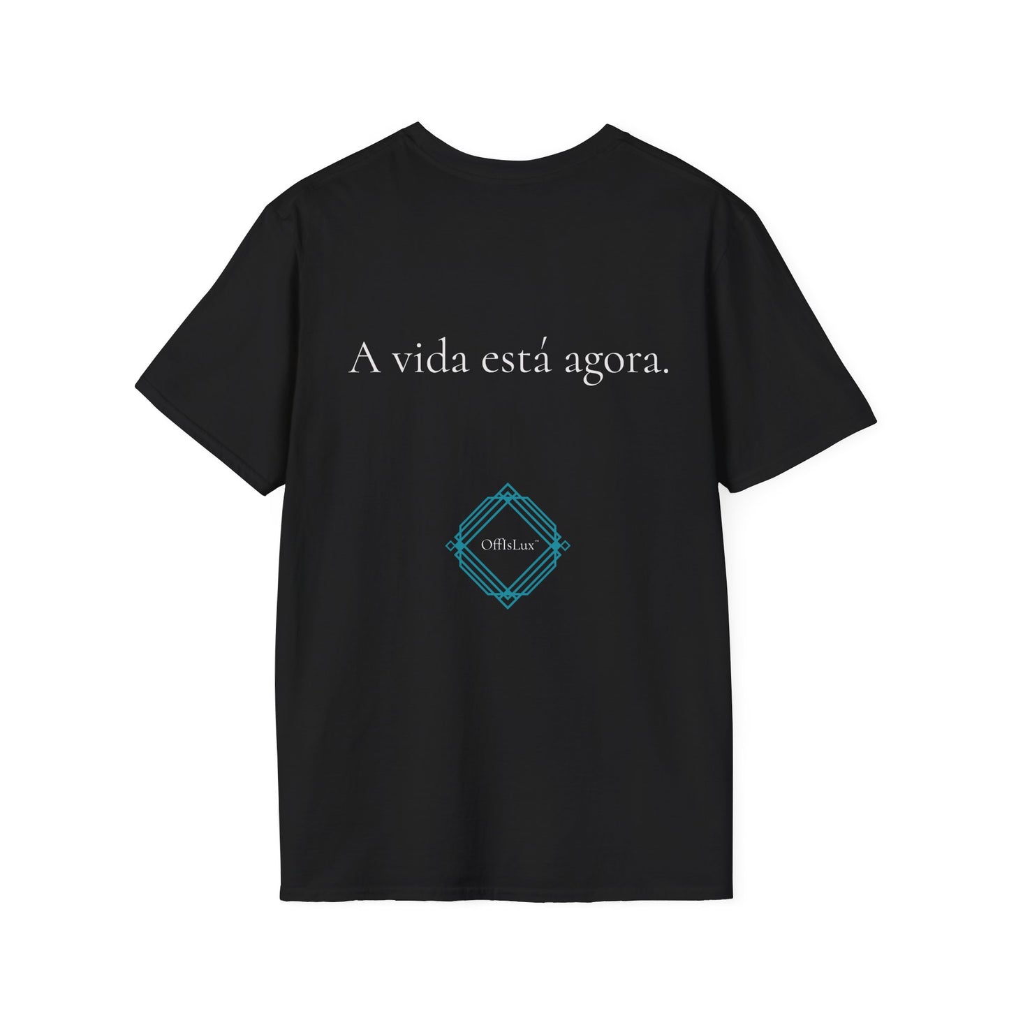 A vida está agora. – Unisex T-Shirt | OffIsLux™