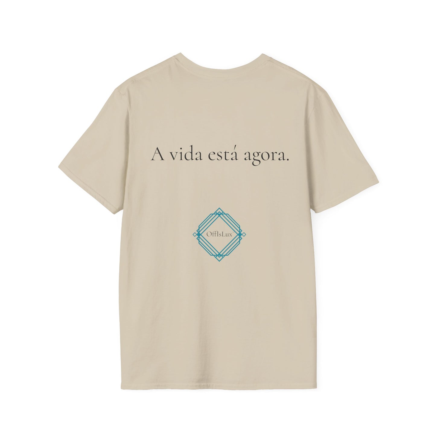 A vida está agora. – Unisex T-Shirt | OffIsLux™