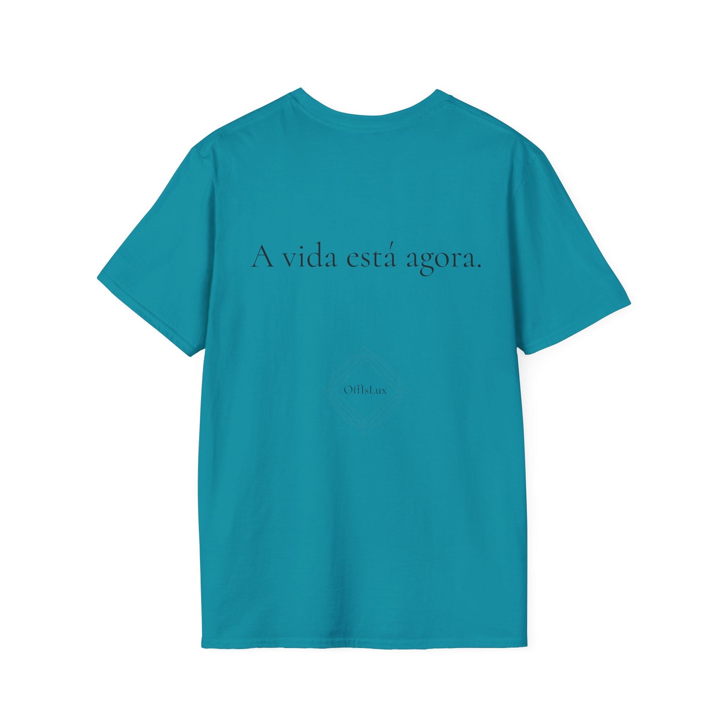 A vida está agora. – Unisex T-Shirt | OffIsLux™