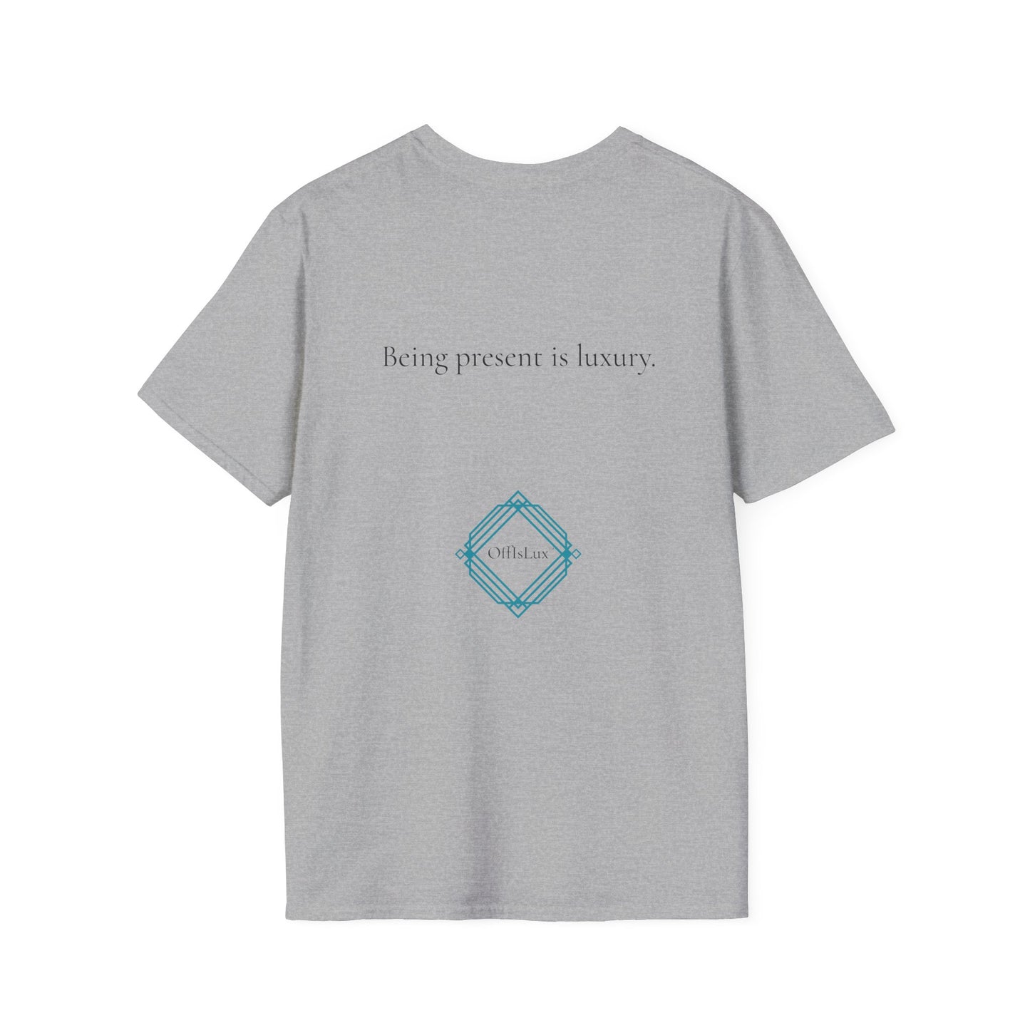 Being present is luxury. – Unisex T-Shirt | OffIsLux™