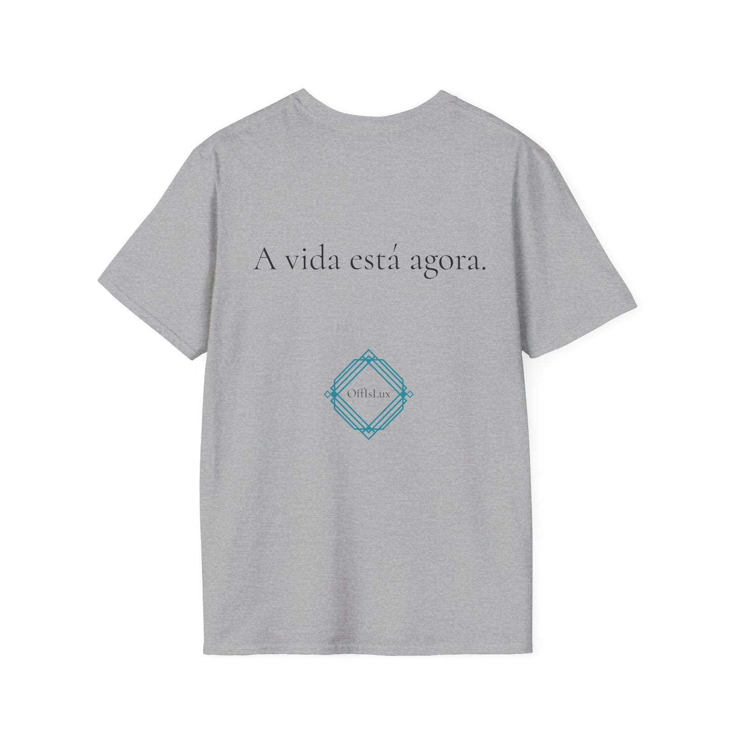 A vida está agora. – Unisex T-Shirt | OffIsLux™
