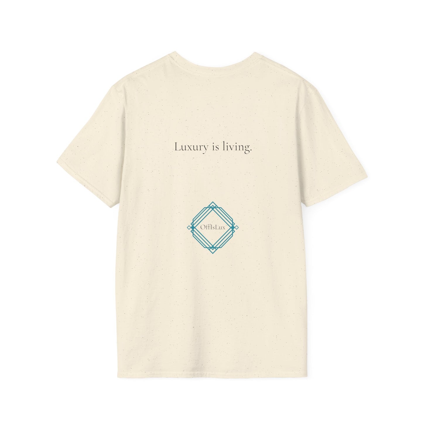 Luxury is living. – Unisex T-Shirt | OffIsLux™