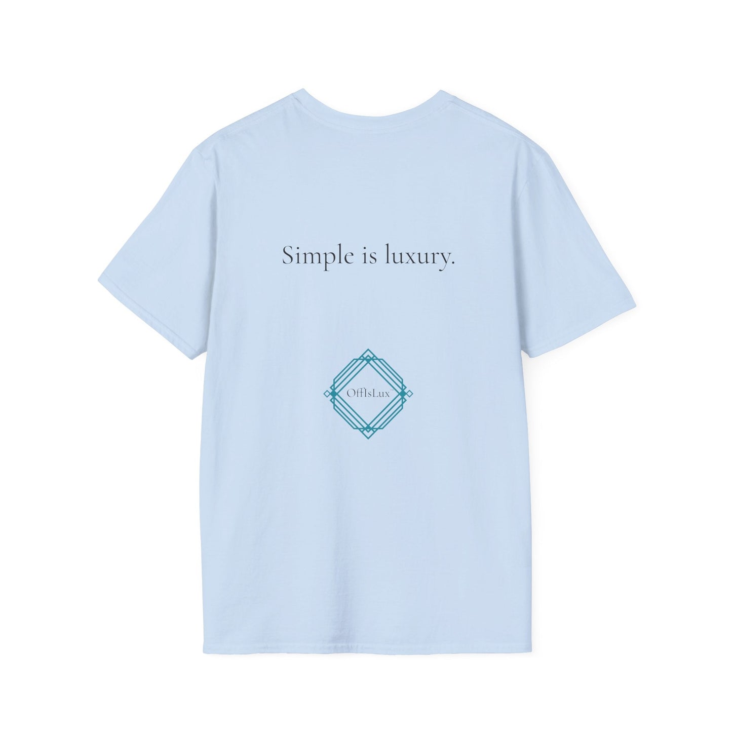 Simple is luxury.– Unisex T-Shirt | OffIsLux™