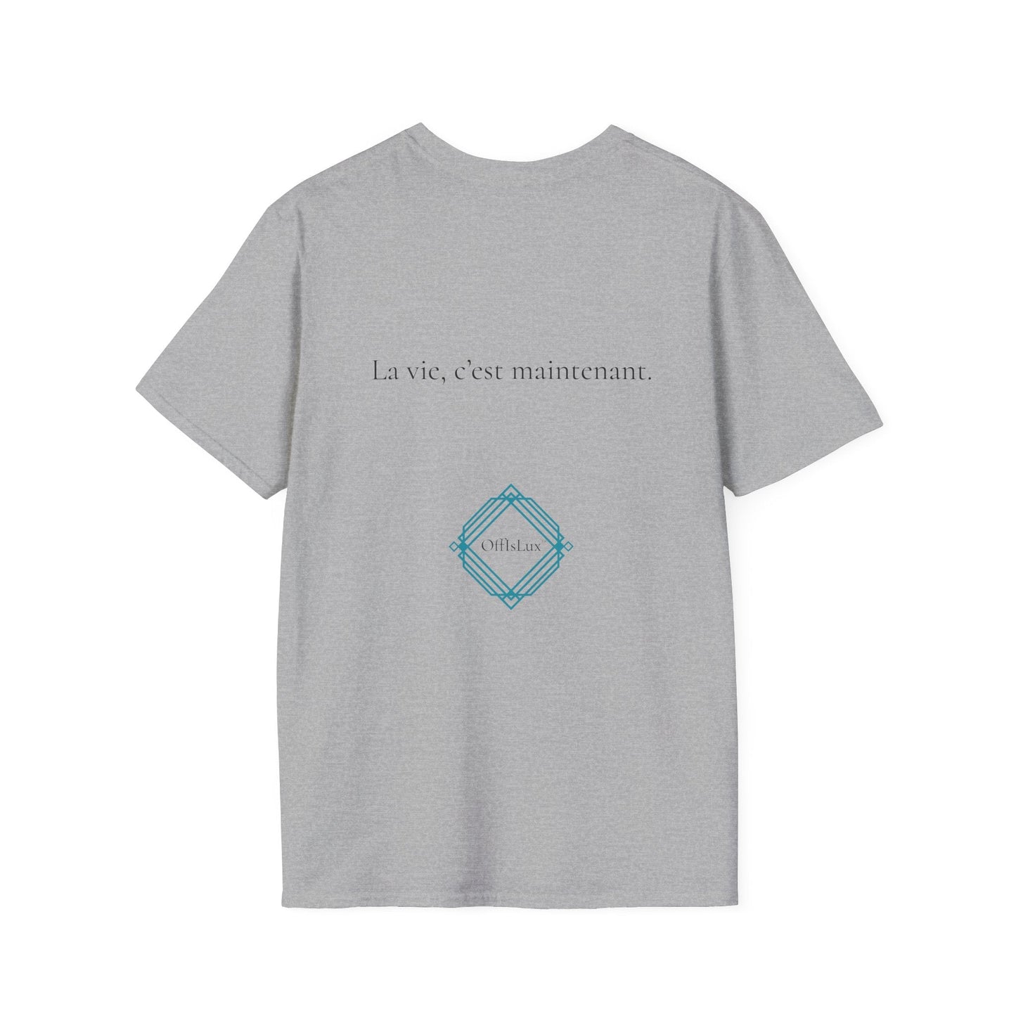 La vie, c’est maintenant. – Unisex T-Shirt | OffIsLux™