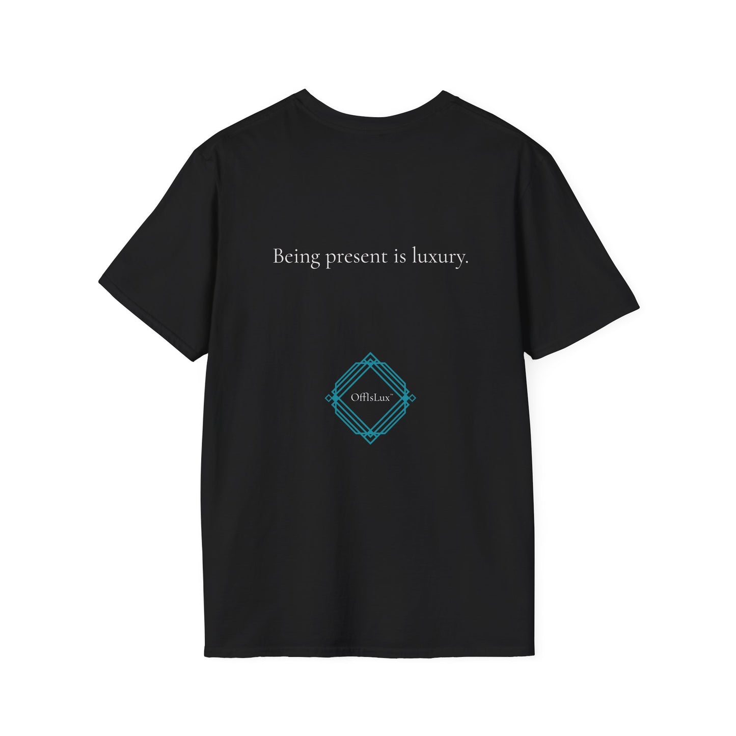 Being present is luxury. – Unisex T-Shirt | OffIsLux™