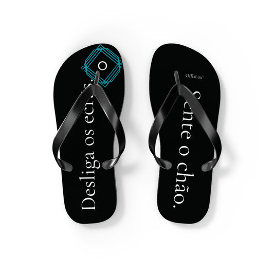 Black Edition - Desliga os ecras. Sente o Chao – Flip Flops | OffIsLux™