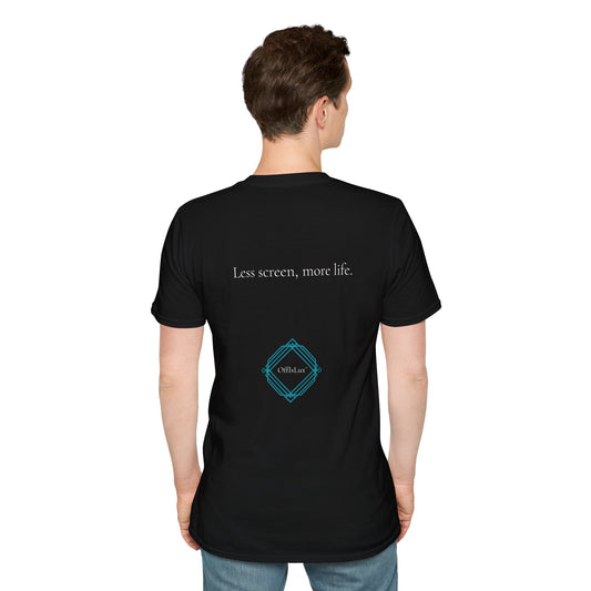 Less screen, more life. – Unisex T-Shirt | OffIsLux™