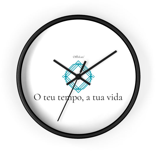 O teu tempo, a tua vida – Relógio de Parede | OffIsLux™