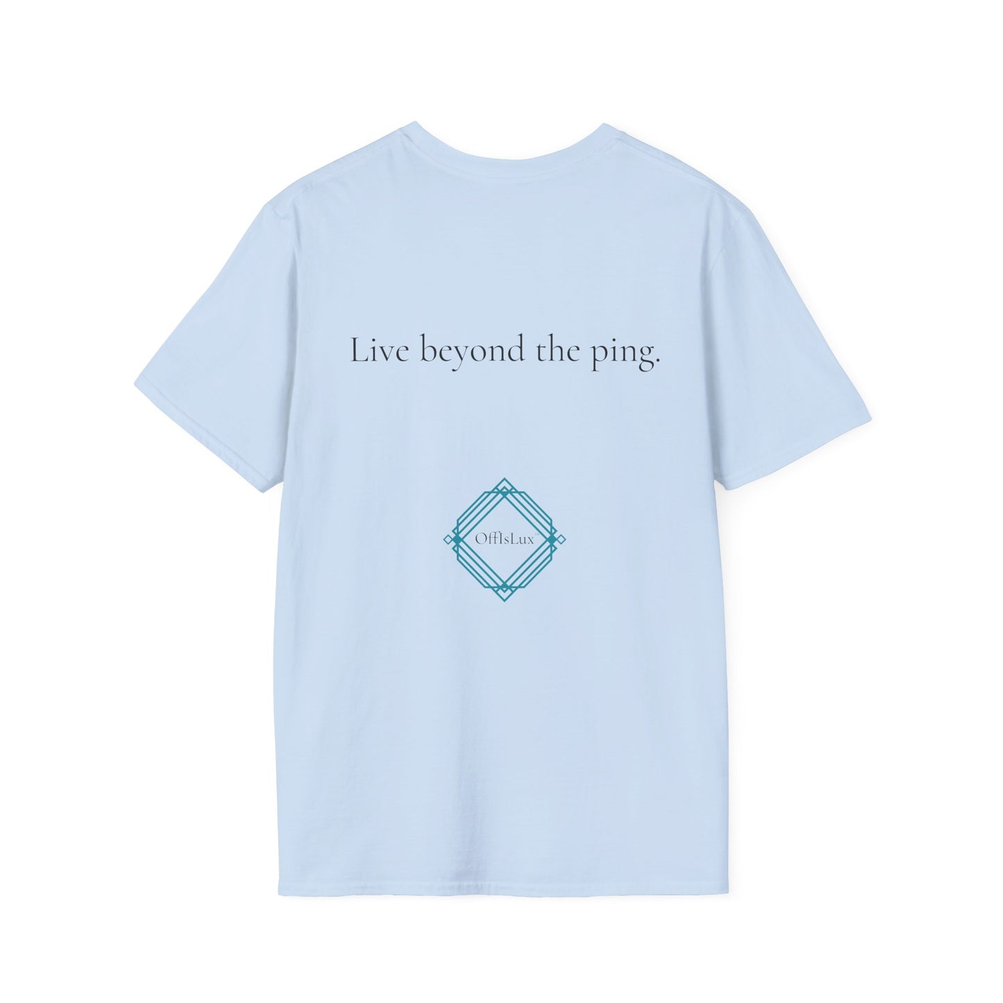 Live beyond the ping. – Unisex T-Shirt | OffIsLux™