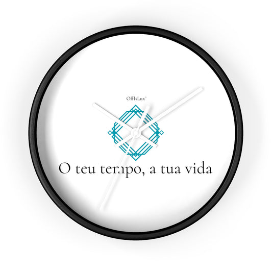 O teu tempo, a tua vida – Relógio de Parede | OffIsLux™
