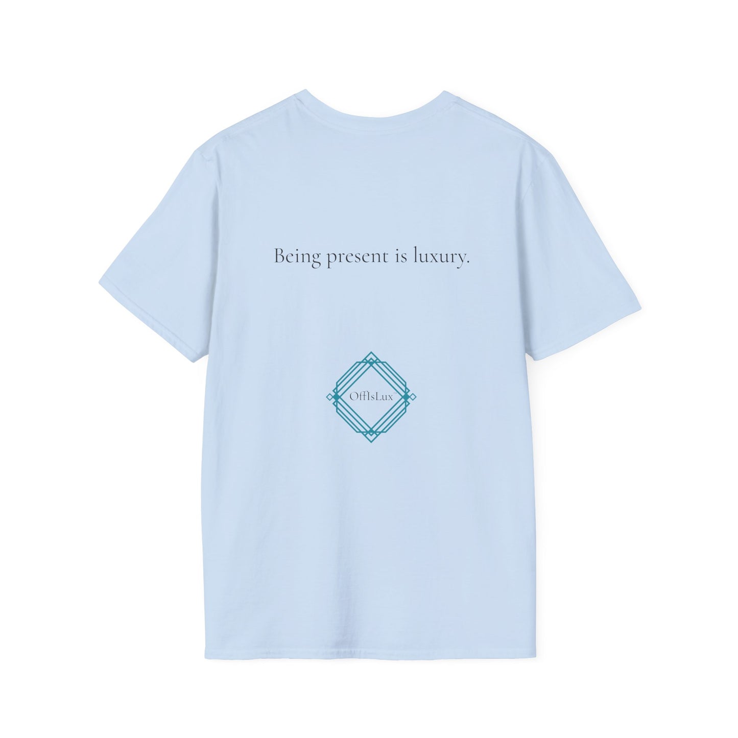 Being present is luxury. – Unisex T-Shirt | OffIsLux™