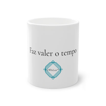 Faz valer o tempo - Caneca Branca  325ml   | OffIsLux™