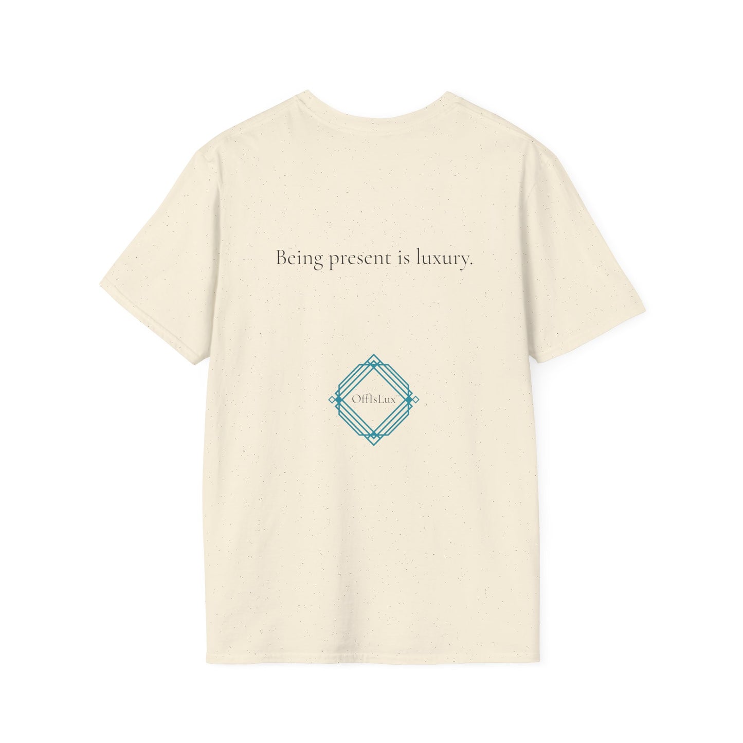 Being present is luxury. – Unisex T-Shirt | OffIsLux™