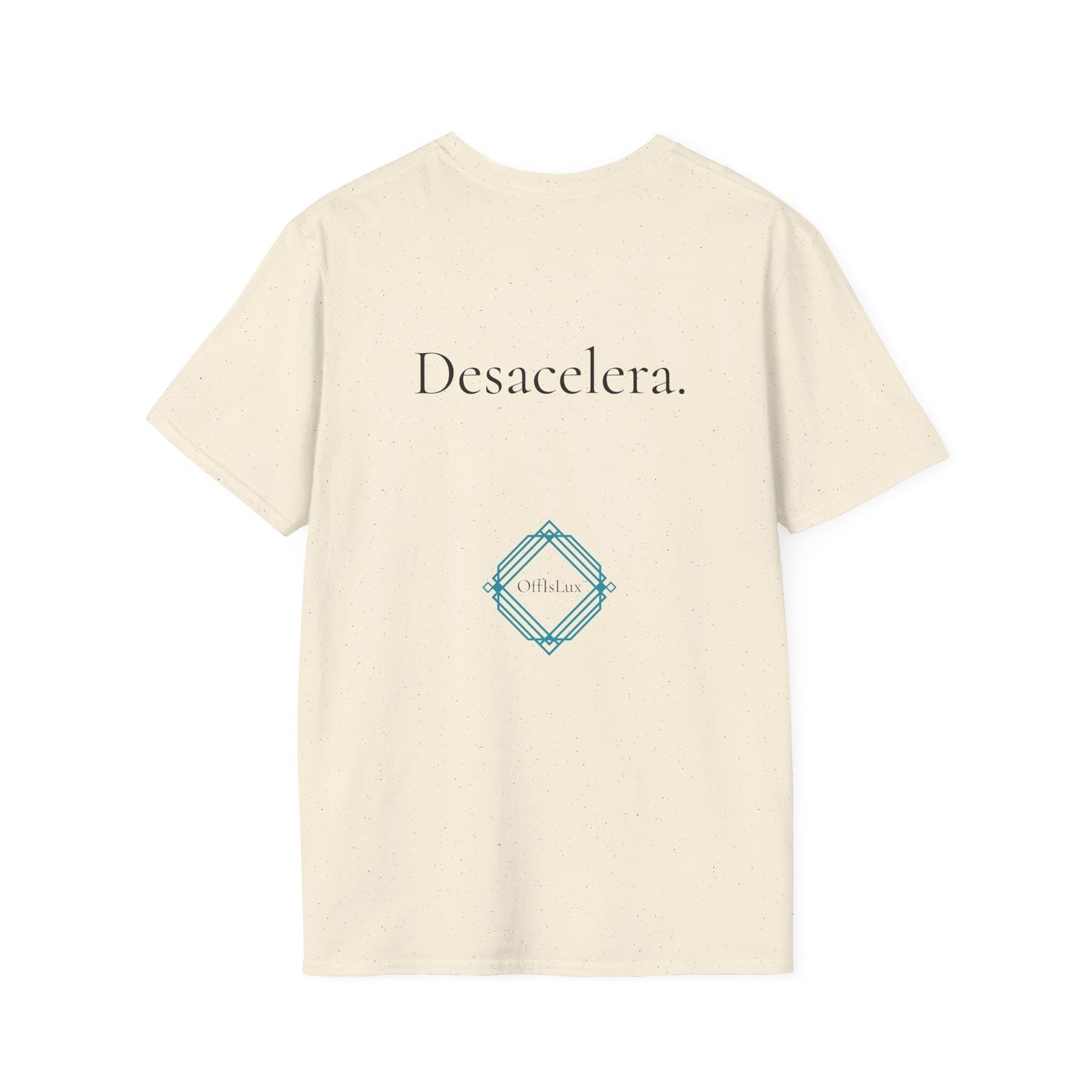 Desacelera. – Unisex T-Shirt | OffIsLux™