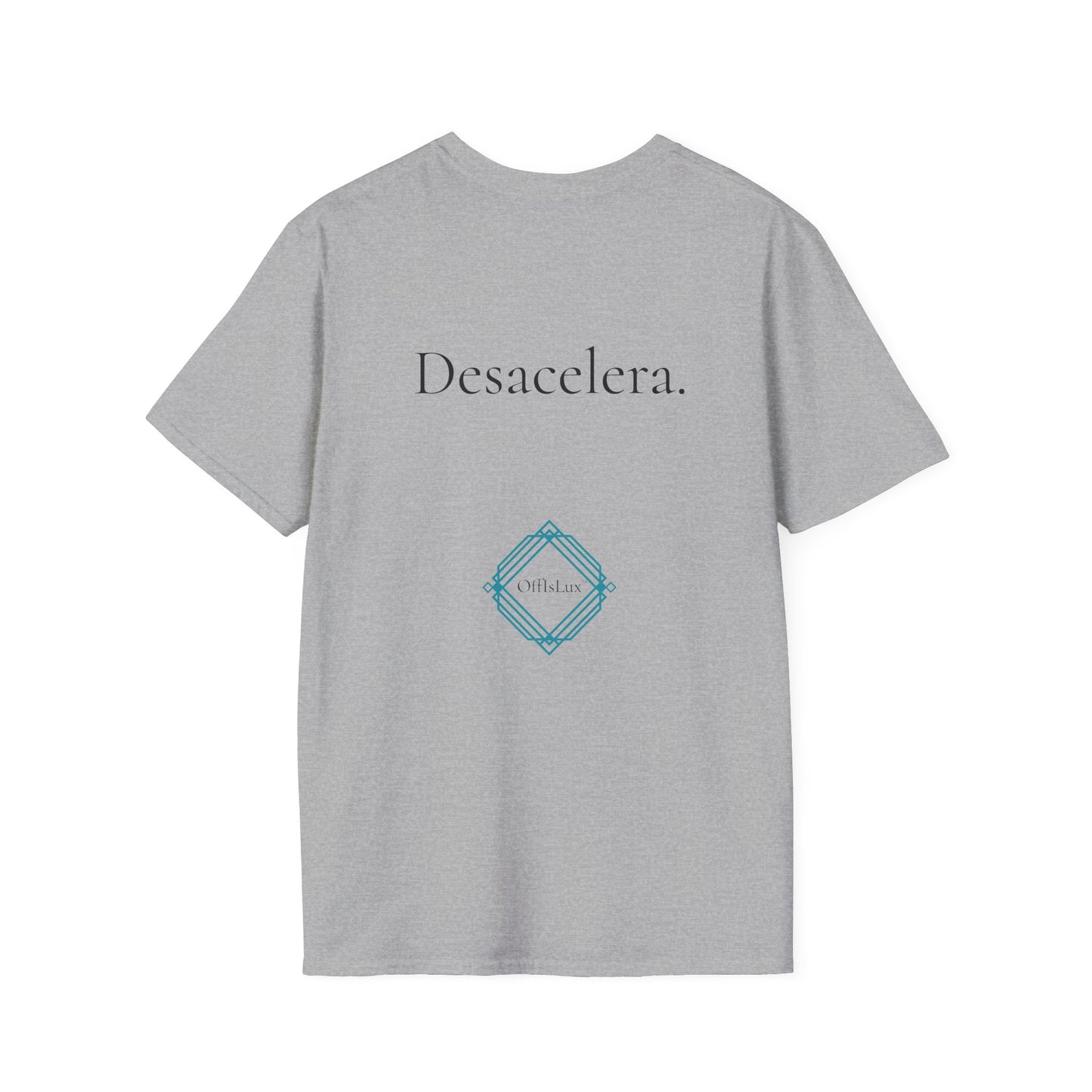 Desacelera. – Unisex T-Shirt | OffIsLux™