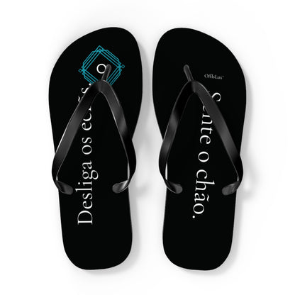 Black Edition - Desliga os ecras. Sente o Chao – Flip Flops | OffIsLux™