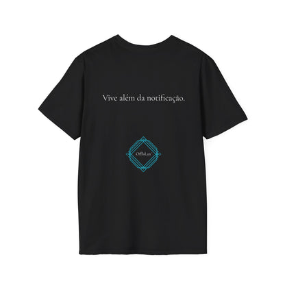 Vive além da notificação. – Unisex T-Shirt | OffIsLux™