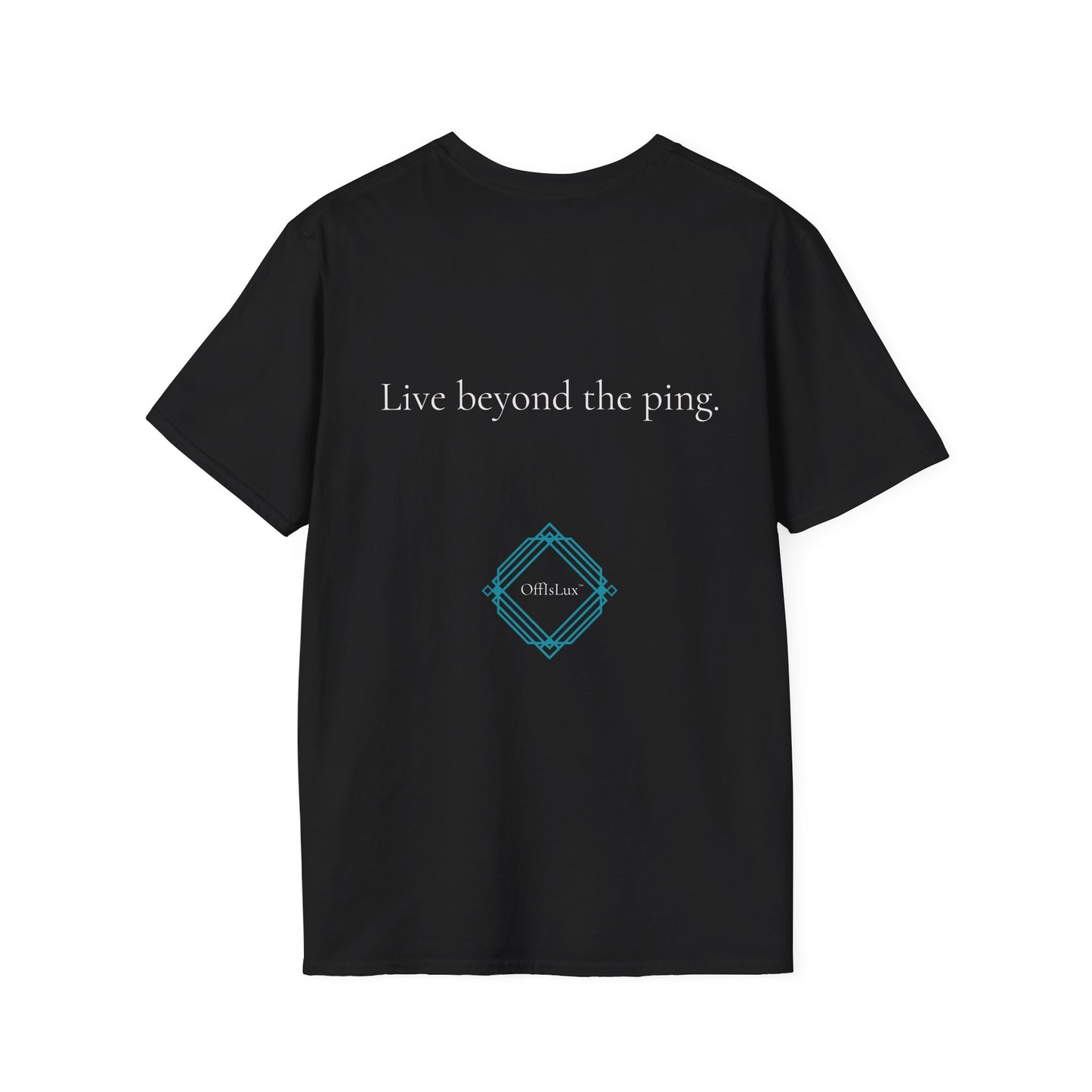 Live beyond the ping. – Unisex T-Shirt | OffIsLux™