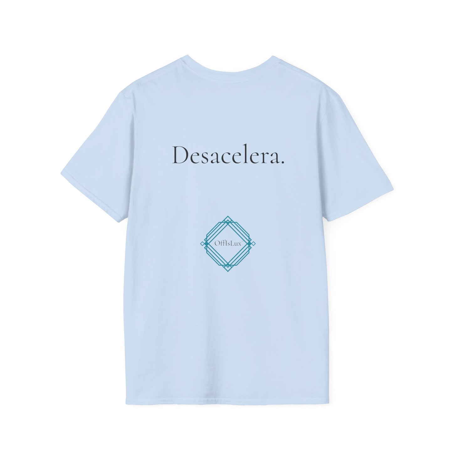 Desacelera. – Unisex T-Shirt | OffIsLux™