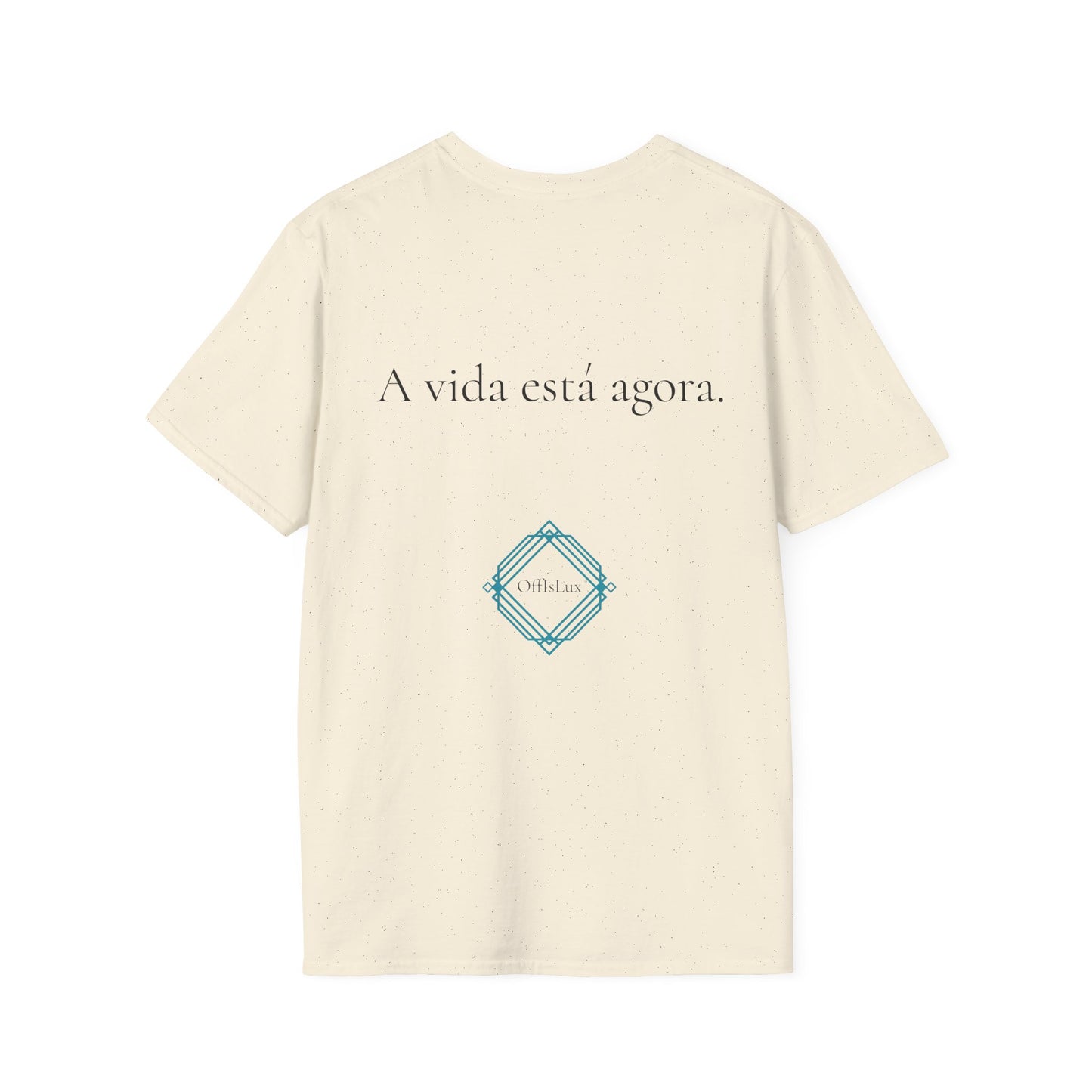 A vida está agora. – Unisex T-Shirt | OffIsLux™