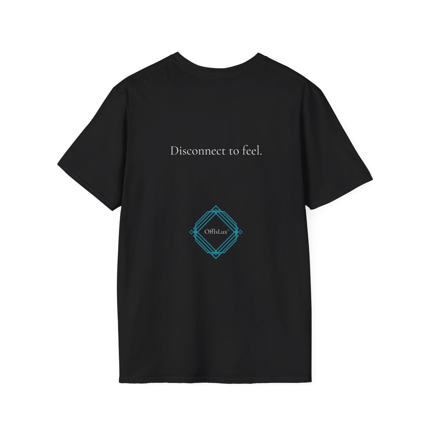 Disconnect to feel. – Unisex T-Shirt | OffIsLux™