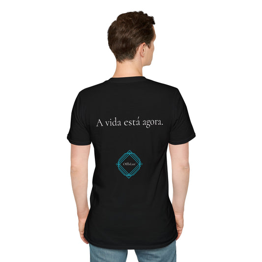 A vida está agora. – Unisex T-Shirt | OffIsLux™