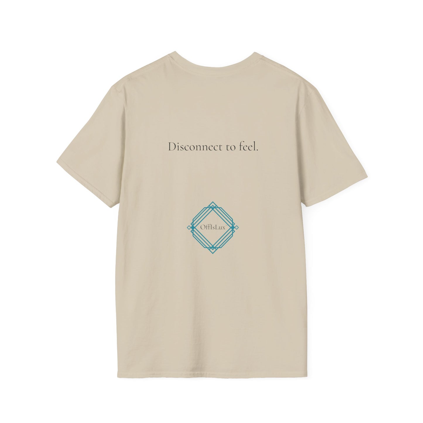 Disconnect to feel. – Unisex T-Shirt | OffIsLux™