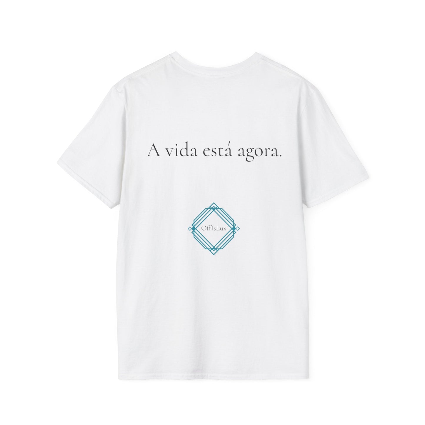 A vida está agora. – Unisex T-Shirt | OffIsLux™