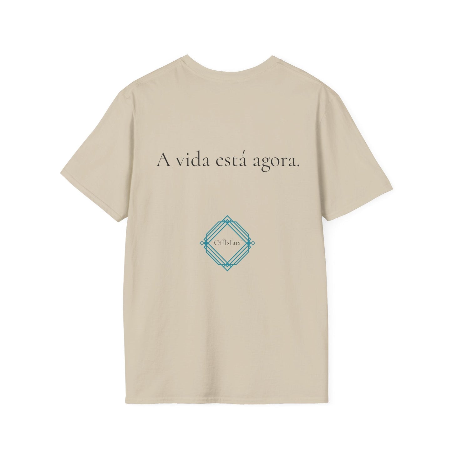 A vida está agora. – Unisex T-Shirt | OffIsLux™