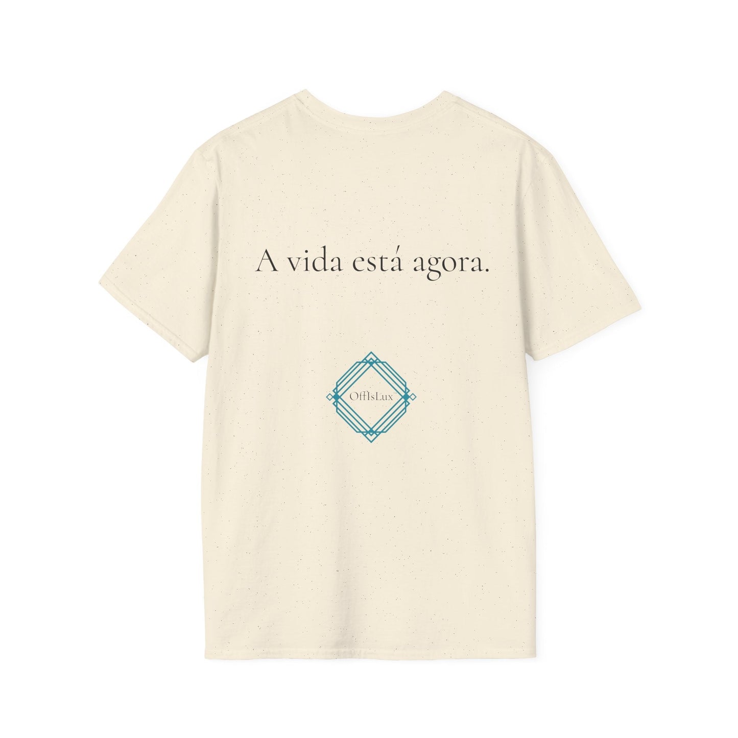 A vida está agora. – Unisex T-Shirt | OffIsLux™