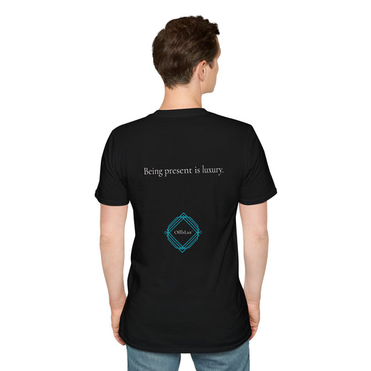 Being present is luxury. – Unisex T-Shirt | OffIsLux™