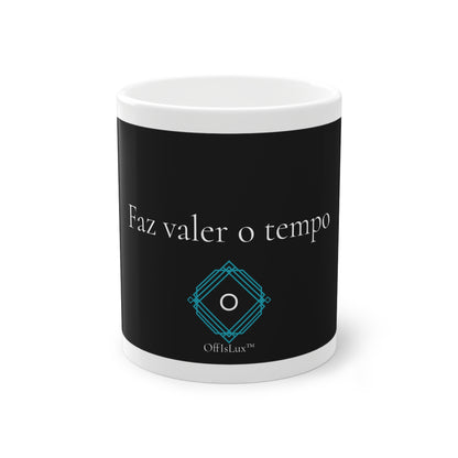 Faz valer o tempo - Caneca 325ml  | OffIsLux™