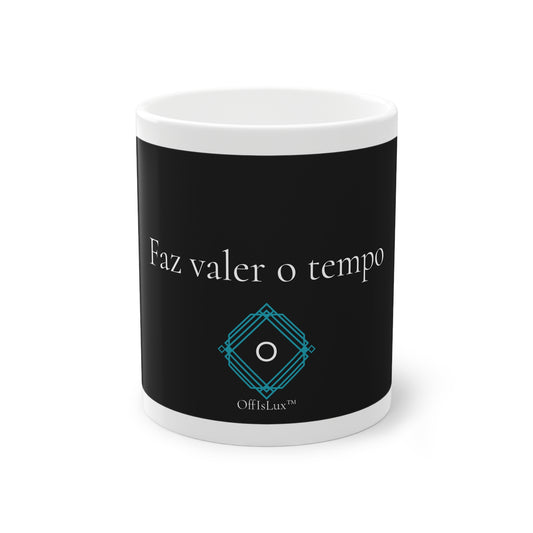 Faz valer o tempo - Caneca 325ml  | OffIsLux™