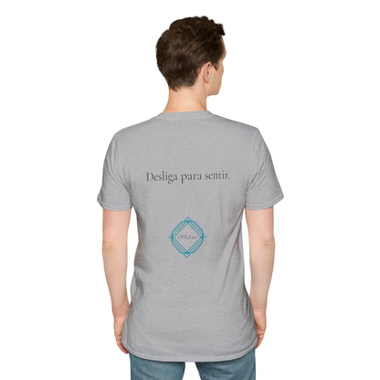 Desliga para sentir. – Unisex T-Shirt | OffIsLux™