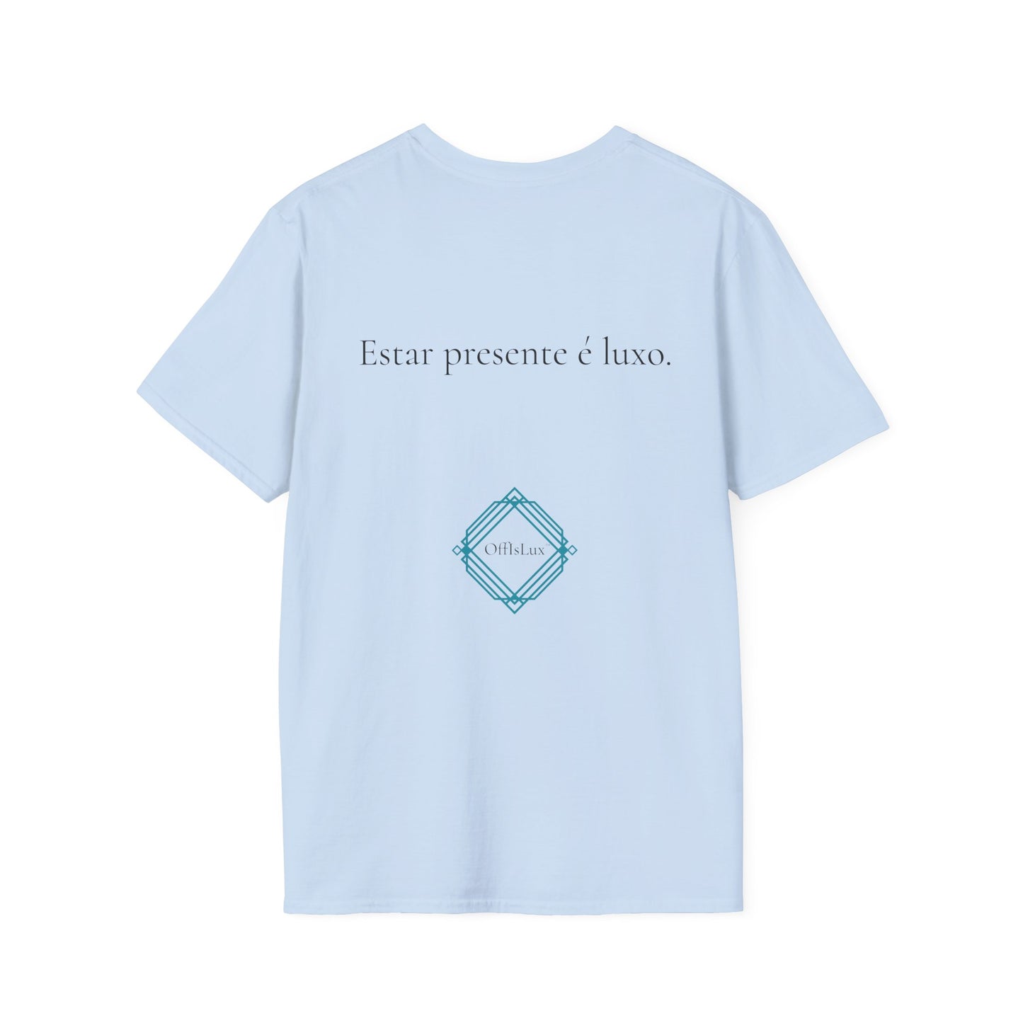 Estar presente é luxo. – Unisex T-Shirt | OffIsLux™