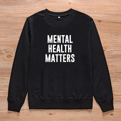 Mental Health Matters Sweatshirt — Unisex Fit, Soft Streetwear Message