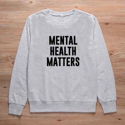 Mental Health Matters Sweatshirt — Unisex Fit, Soft Streetwear Message